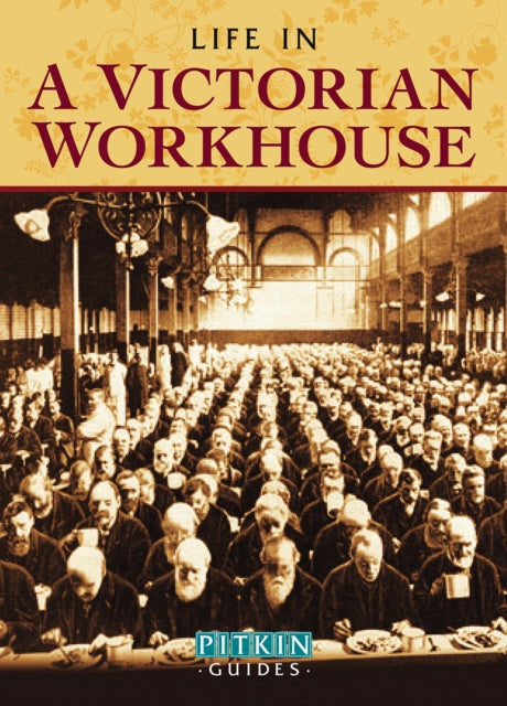 Book cover of: Life in a Victorian Workhouse. By: Peter Higginbotham
