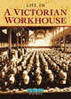 Book cover of: Life in a Victorian Workhouse. By: Peter Higginbotham