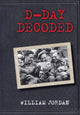 Book cover of: D-Day Decoded. By: Jordan William