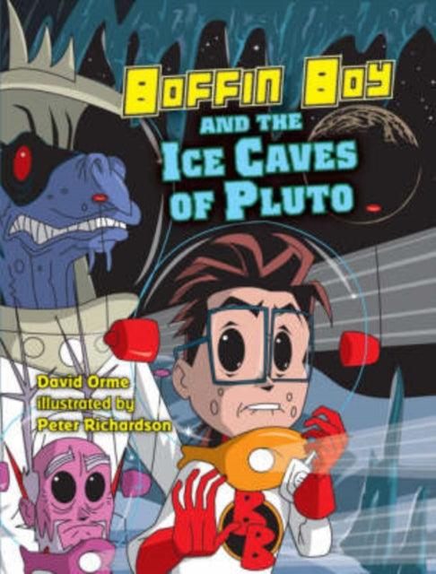 Book cover of: Boffin Boy and the Ice Caves of Pluto. By: David Orme