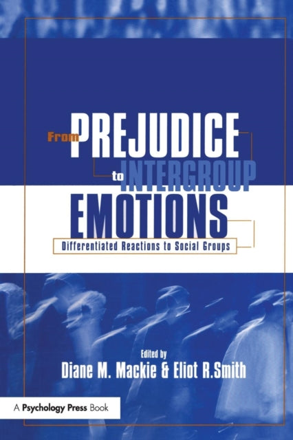 Book cover of: From Prejudice to Intergroup Emotions. By: Diane Mackie