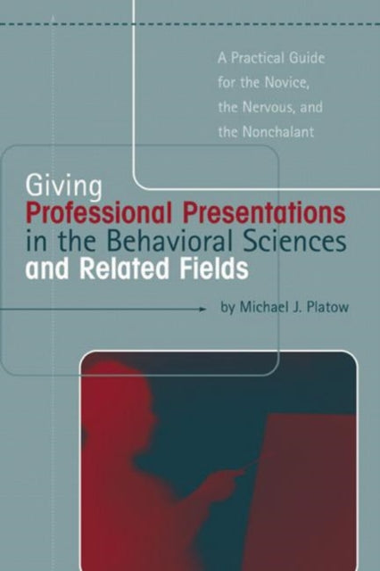 Book cover of: Giving Professional Presentations in the Behavioral Sciences and Related Fields. By: Michael Platow