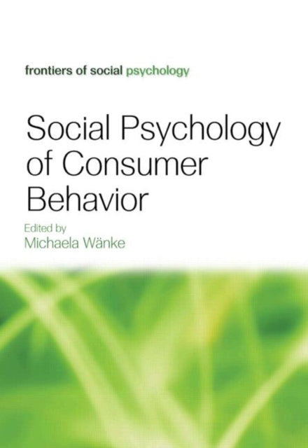 Book cover of: Social Psychology of Consumer Behavior. By: Michaela Wänke