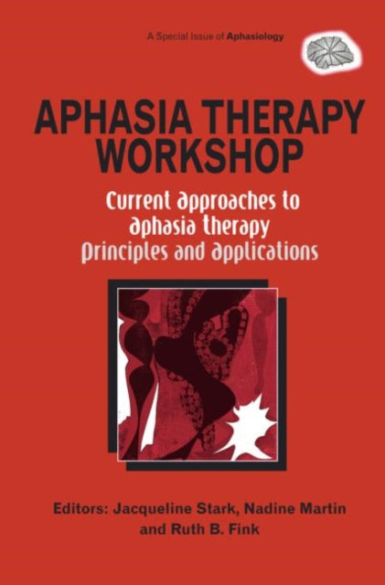 Book cover of: Aphasia Therapy Workshop: Current Approaches to Aphasia Therapy - Principles and Applications