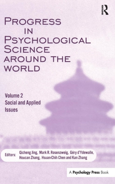 Book cover of: Progress in Psychological Science Around the World. Volume 2: Social and Applied Issues. By: chan,zhang Jing