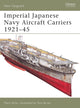 Book cover of: Imperial Japanese Navy Aircraft Carriers, 1921-45. By: Mark Stille