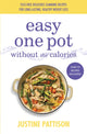 Book cover of: Easy One Pot Without the Calories. By: Justine Pattison