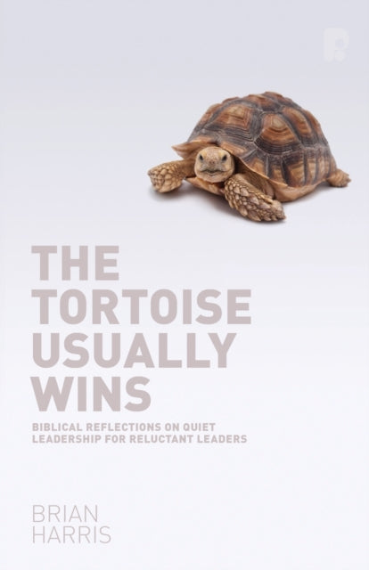 Book cover of: Tortoise Usually Wins: Biblical Reflections on Quiet Leadership for Reluctant Leaders