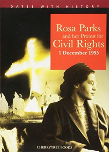 Book cover of: Rosa Parks and her protest for Civil Rights 1 December 1955. By: Philip Steele
