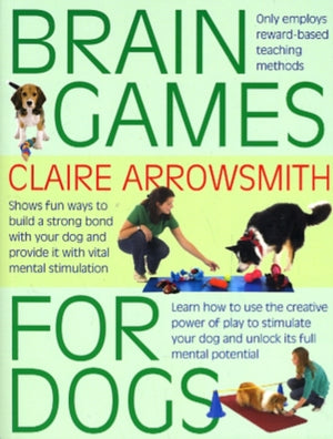 Brain Games for Dogs, Fun Ways to Build a Strong Bond with Your Dog and Provide it with Vital Mental Stimulation