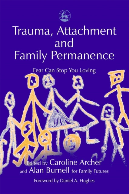 Book cover of: Trauma, Attachment and Family Permanence. By: Caroline Archer