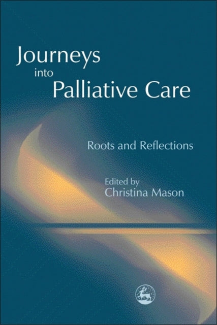 Book cover of: Journeys into Palliative Care. By: Christina Mason