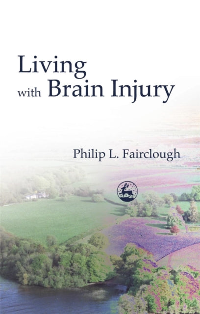 Book cover of: Living with Brain Injury. By: Philip L. Fairclough