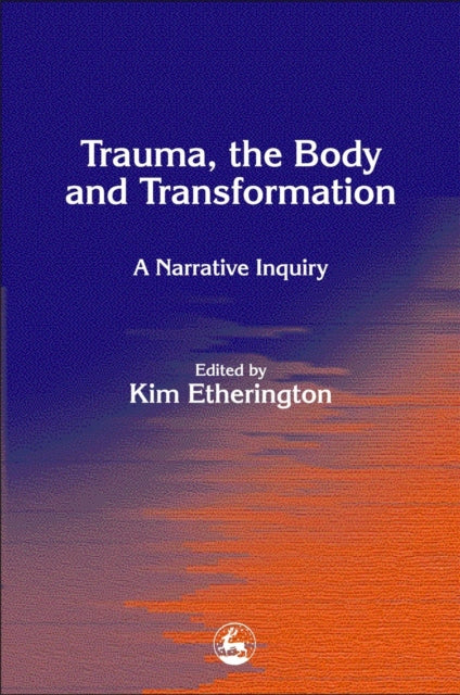 Book cover of: Trauma, the Body and Transformation. By: Kim Etherington