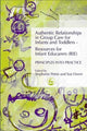 Book cover of: Authentic Relationships in Group Care for Infants and Toddlers – Resources for Infant Educarers (RIE) Principles into Practice