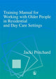 Book cover of: Training Manual for Working with Older People in Residential and Day Care Settings. By: Jacki Pritchard