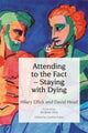 Book cover of: Attending to the Fact – Staying with Dying