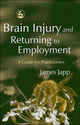 Book cover of: Brain Injury and Returning to Employment. By: James Japp