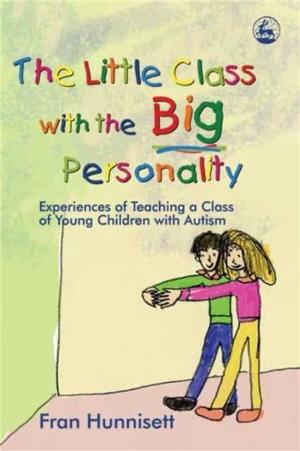 Book cover of: Little Class with the Big Personality. By: Fran Hunnisett