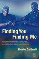 Book cover of: Finding You Finding Me. By: Phoebe Caldwell