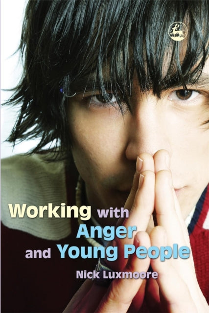 Book cover of: Working with Anger and Young People. By: Nick Luxmoore
