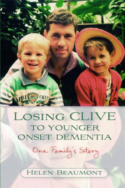 Book cover of: Losing Clive to Younger Onset Dementia. By: Helen Beaumont