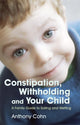 Book cover of: Constipation, Withholding and Your Child. By: Anthony Cohn