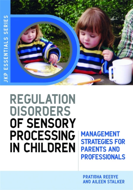Book cover of: Understanding Regulation Disorders of Sensory Processing in Children. By: Partribha Reebye, Pratibha Reebye