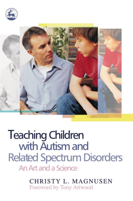 Book cover of: Teaching Children with Autism and Related Spectrum Disorders. By: Christy Magnusen