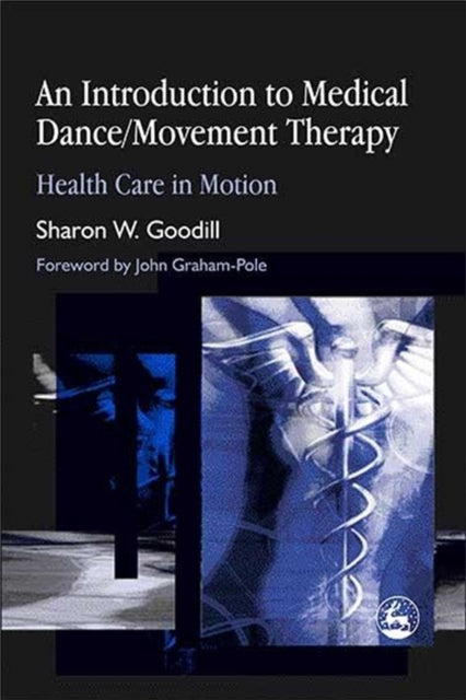Book cover of: Introduction to Medical Dance/Movement Therapy. By: Sharon W. Goodill