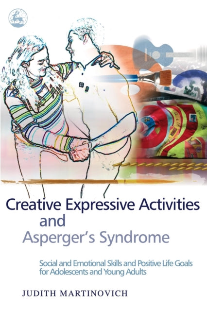 Book cover of: Creative Expressive Activities and Asperger's Syndrome. By: Judith Martinovich