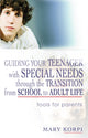 Book cover of: Guiding Your Teenager with Special Needs through the Transition from School to Adult Life. By: Mary Korpi