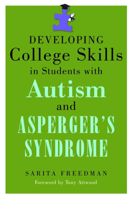 Book cover of: Developing College Skills in Students with Autism and Asperger's Syndrome. By: Sarita Freedman