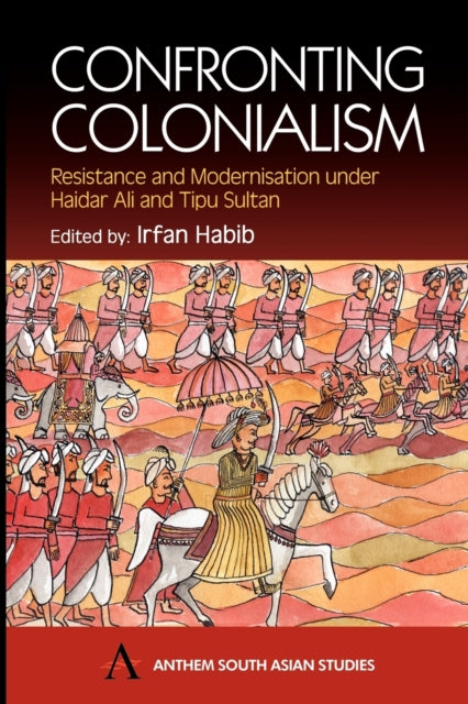 Book cover of: Confronting Colonialism. By: Irfan Habib