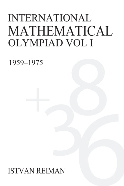 Book cover of: International Mathematical Olympiad Volume 1. By: István Reiman, Istvan Reiman