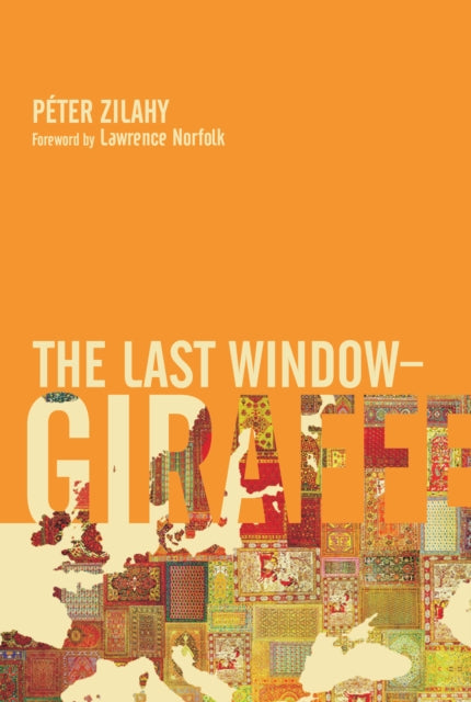 Book cover of: Last Window-Giraffe. By: Péter Zilahy