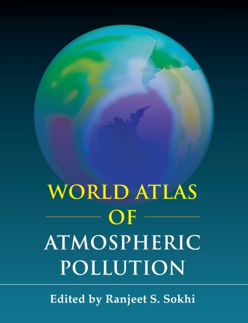 Book cover of: World Atlas of Atmospheric Pollution. By: Ranjeet S. Sokhi