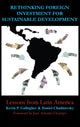 Book cover of: Rethinking Foreign Investment for Sustainable Development