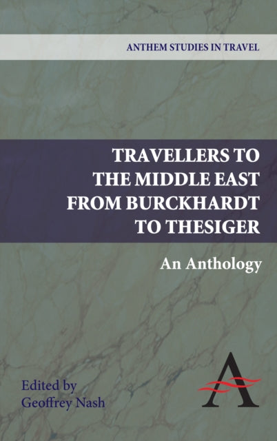 Book cover of: Travellers to the Middle East from Burckhardt to Thesiger. By: Geoffrey Nash