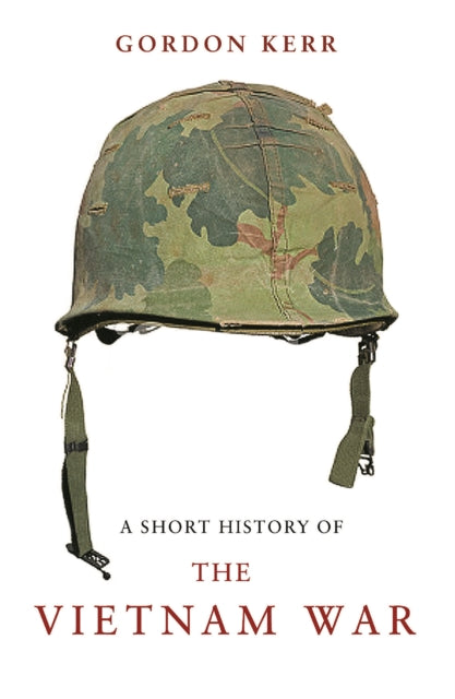 Book cover of: Short History of the Vietnam War. By: Gordon Kerr