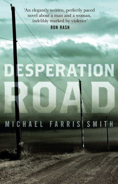 Book cover of: Desperation Road. By: Michael Farris Smith