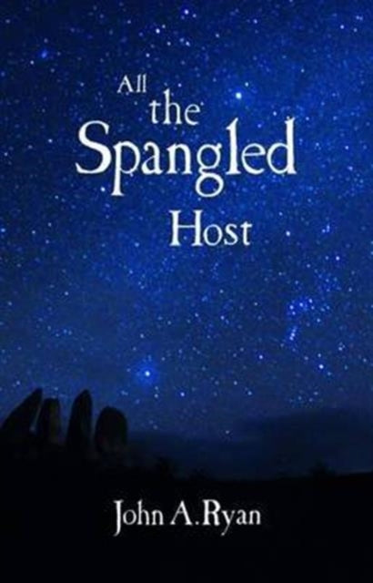 Book cover of: All The Spangled Host. By: John A. Ryan