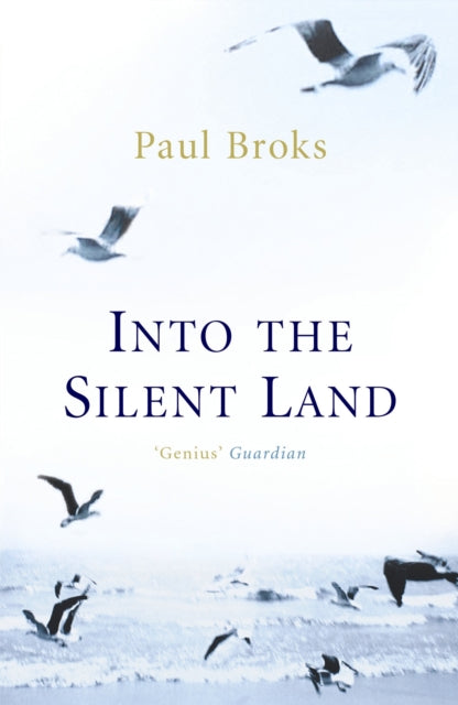 Book cover of: Into The Silent Land. By: Paul Broks