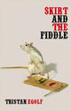 Book cover of: Skirt And The Fiddle. By: Tristan Egolf