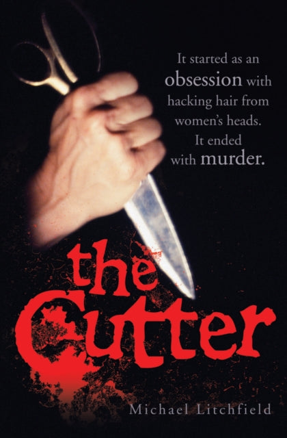 Book cover of: Cutter - It started as an obsession with hacking hair from women's heads. It ended with murder