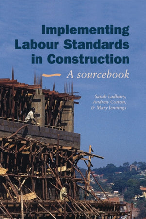 Implementing Labour Standards in Construction: A sourcebook