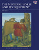 Book cover of: Medieval Horse and its Equipment, c.1150-1450