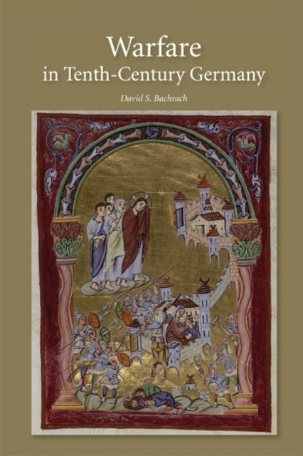 Book cover of: Warfare in Tenth-Century Germany. By: David S. Bachrach