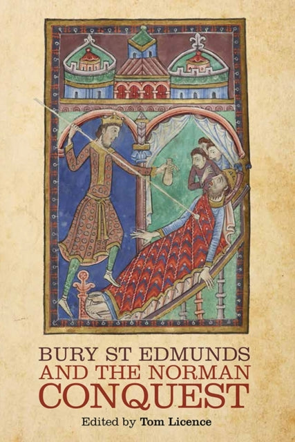 Book cover of: Bury St Edmunds and the Norman Conquest. By: Tom Licence