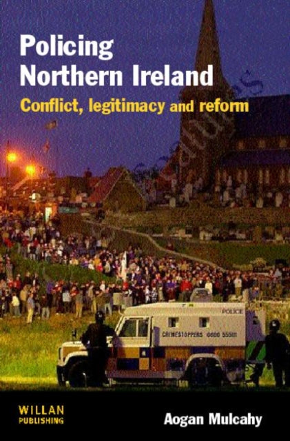 Book cover of: Policing Northern Ireland. By: Aogan Mulcahy, Aogán Mulcahy